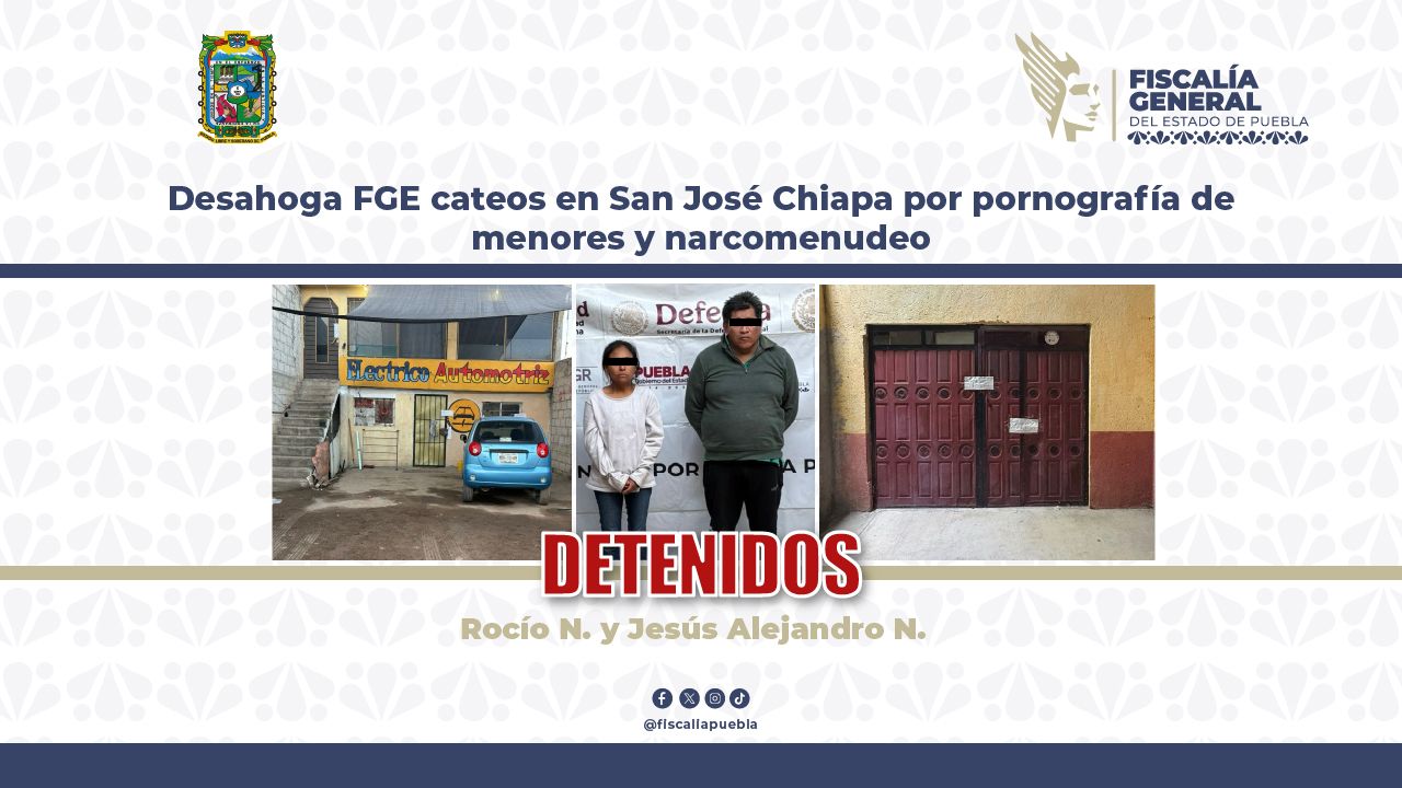 Desahoga FGE cateos en San José Chiapa por pornografía de menores y narcomenudeo